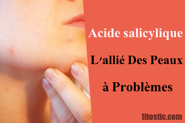 Comment agit l'acide salicylique ?